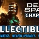 dead space all collectibles chapter 1