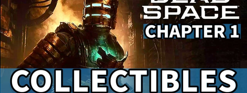 dead space all collectibles chapter 1